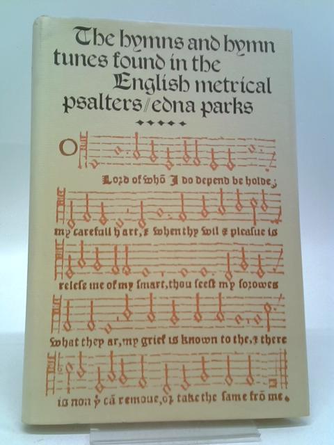 The Hymns and Hymn Tunes Found in the English Metrical Psalters By Edna D Parks