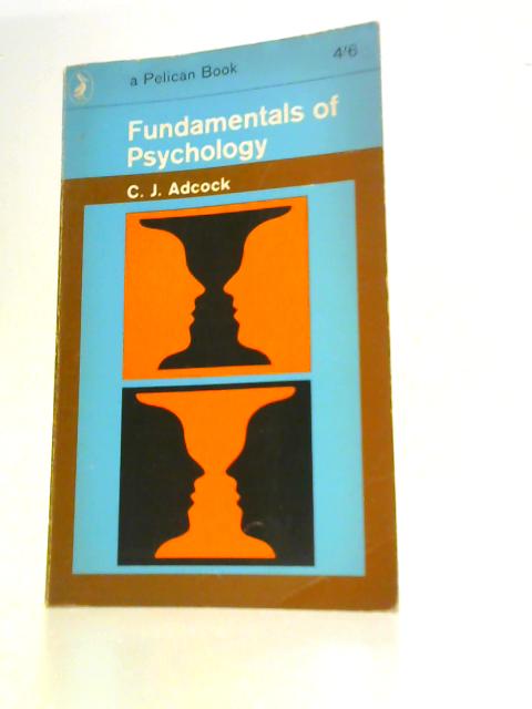 Fundamentals of Psychology. With Fourteen Text Figures. By C. J. Adcock