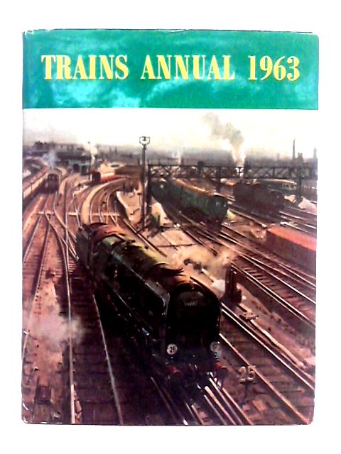 Trains Annual 1963 By G. Freeman Allen (ed.)