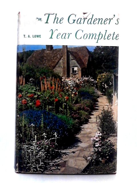 Gardener's Year Complete By T.A. Lowe