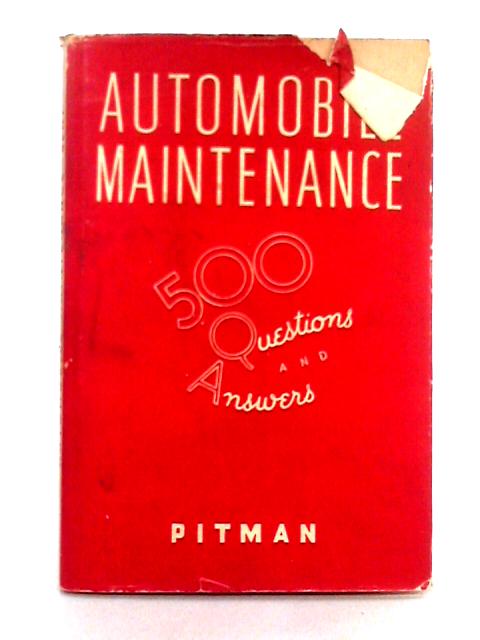 Automobile Maintenance; 500 Questions and Answers By R.W. Bent