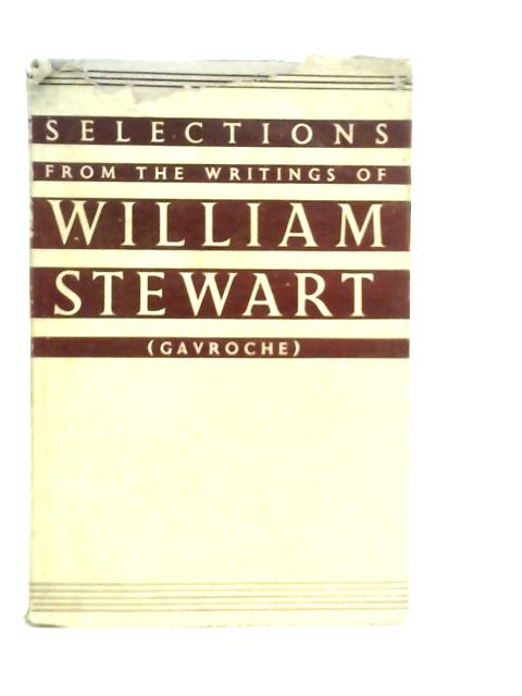 Selections from the Writings of William Stewart von W.Stewart