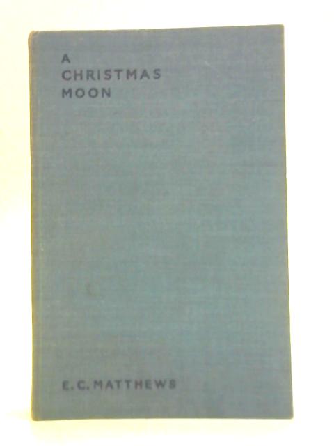 A Christmas Moon von E. C. Matthews