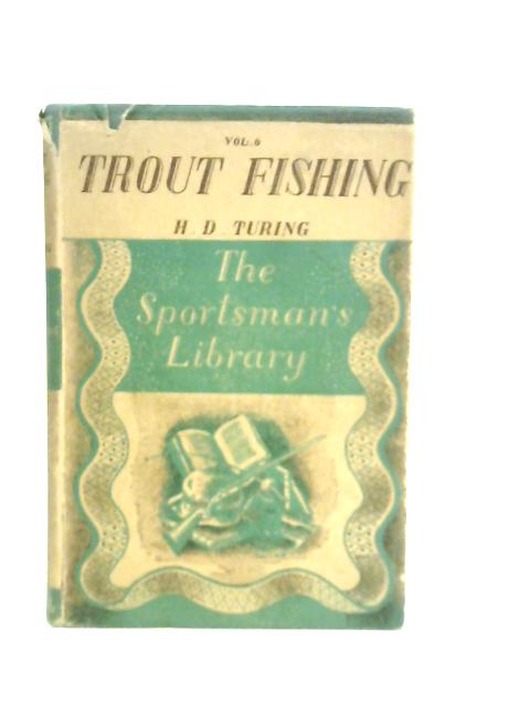 Trout Fishing. Volume 6. von H.D.Turing