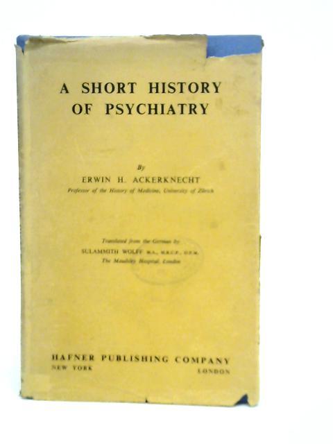 Short History of Psychiatry By Erwin H Ackerknecht