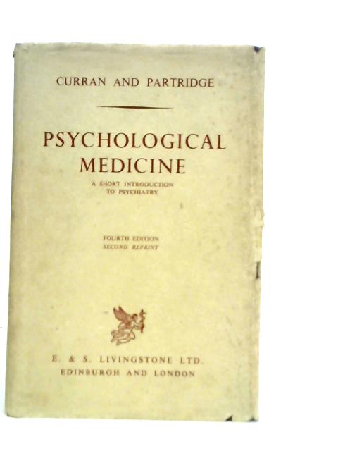 Psychological Medicine: A Short Introduction to Psychiatry By D.Curran