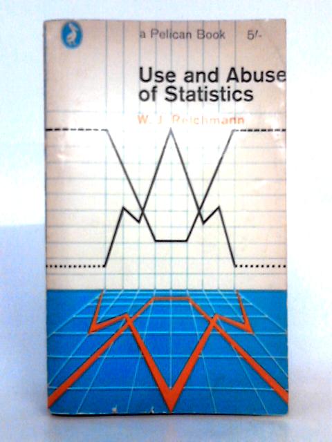 Use and Abuse of Statistics By W.J. Reichmann