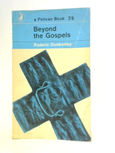 Beyond the Gospel By R.Dunkerley