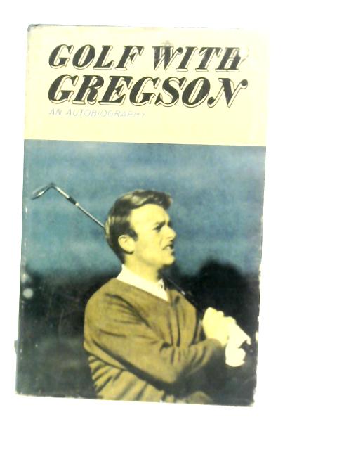 Golf with Gregson By Malcolm Gregson