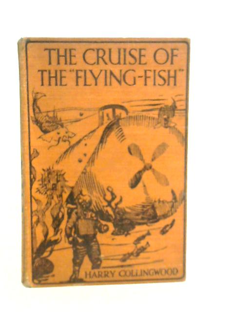 The Cruise of the Flying-Fish By Harry Collingwood