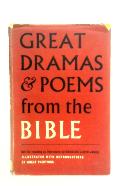Great Dramas and Poems From The Bible By Charles Lloyd- Jones