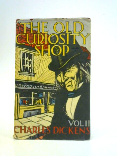 The Old Curiosity Shop, Vol. 2 (The Reader's Library) By Charles Dickens