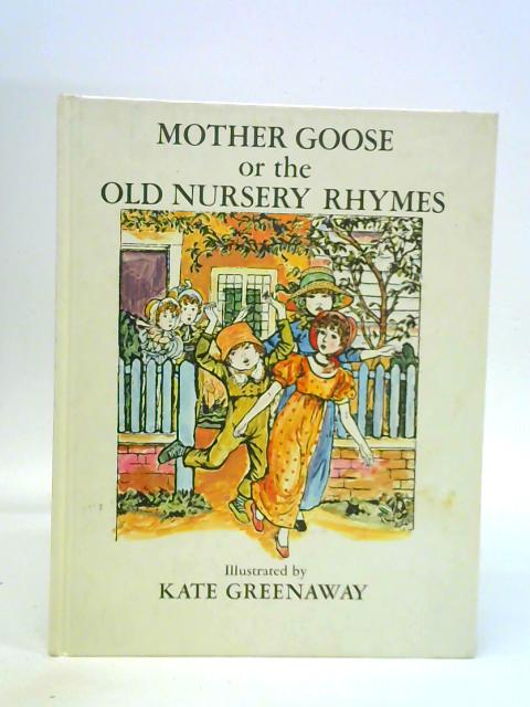 Mother Goose, or, The Old Nursery Rhymes By Unstated