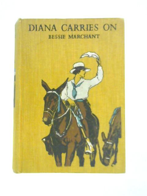 Diana Carries On By Bessie Marchant