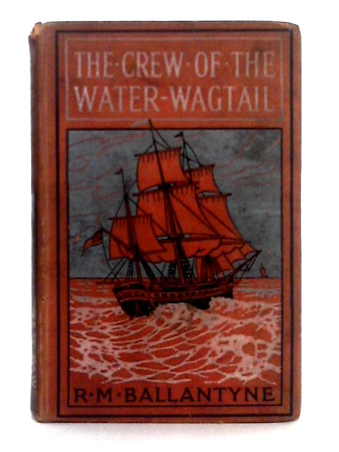 The Crew of the Water Wagtail von R.M. Ballantyne