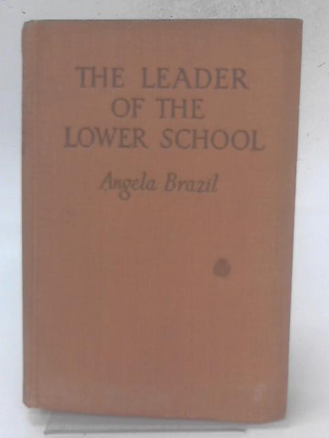 Leader of the Lower School By Angela Brazil