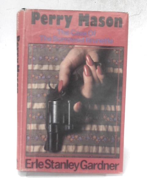 The Case of the Borrowed Brunette By Erle Stanley Gardner