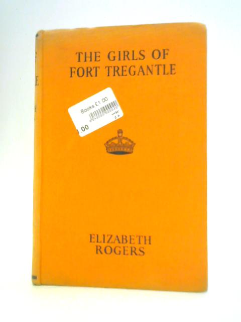 The Girls of Fort Tregantle By Elizabeth Rogers