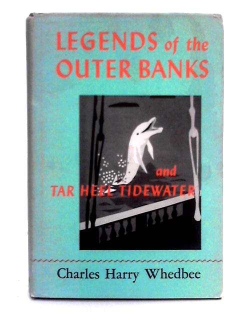 Legends of the Outer Banks and Tar Heel Tidewater By Charles Harry Whedbee