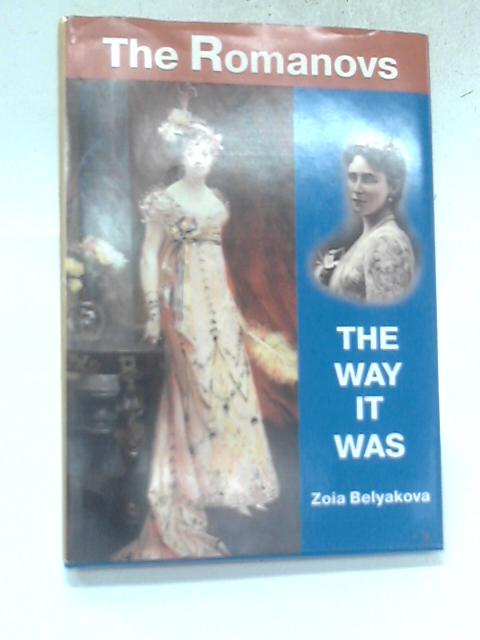 The Romanovs The Way It Was By Zoia Belyakova