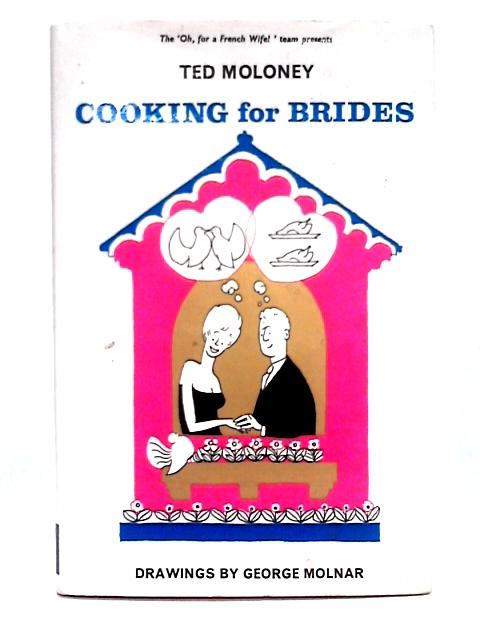 Cooking For Brides By Ted Moloney