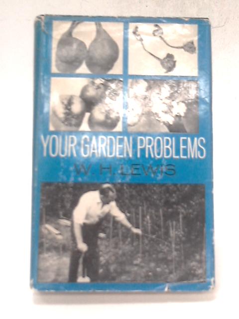 Your Garden Problems By W. H. Lewis