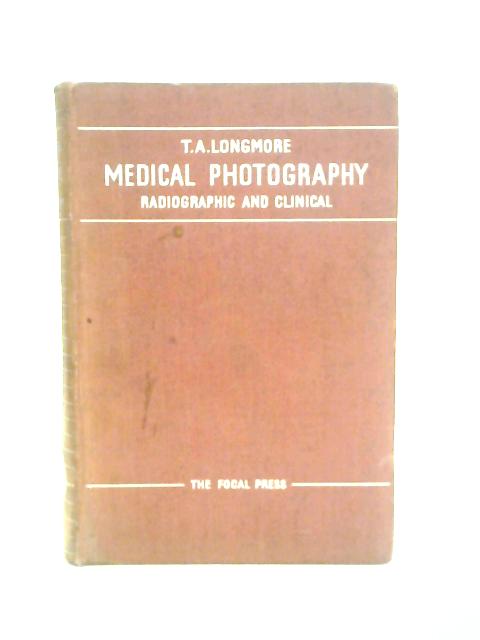 Medical Photography: Radiographic and Clinical von T.A.Longmore