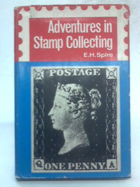 Adventures In Stamp Collecting By E. H. Spire