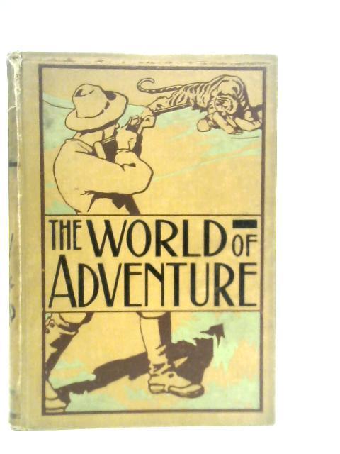 The World of Adventure - A Collection of Stirring Scenes and Moving Accidents: Vol.II By A.T.Quiller-Couch