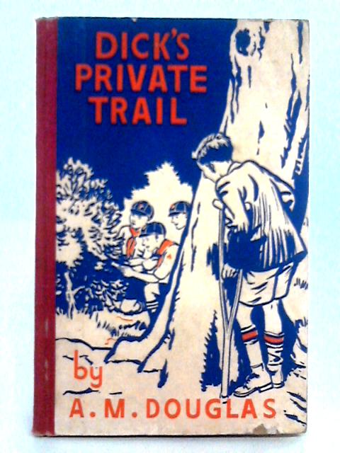 Dick's Private Trail By A.M. Douglas