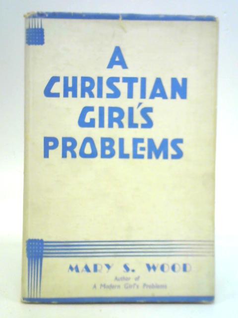 A Christian Girl's Problems By Mary S. Wood