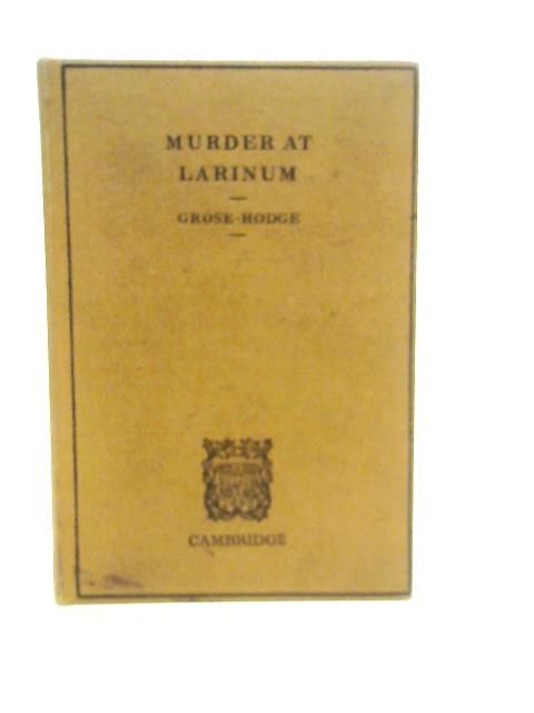 Murder at Larinum By Humfrey Grose-Hodge