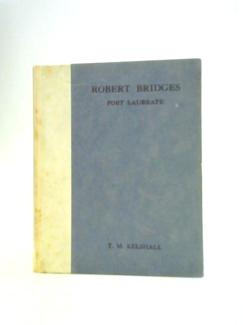 Robert Bridges By T. M. Kelshall