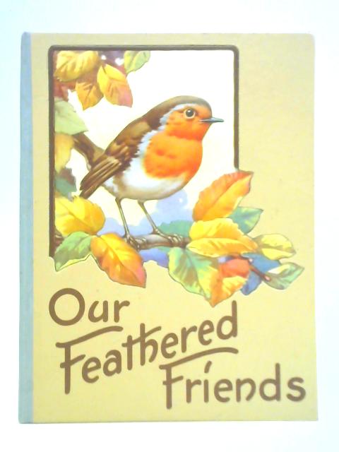 Our Feathered Friends By Norman Stephenson (Illus.)