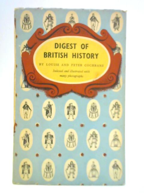 Digest of British History By Louise and Peter Cochrane