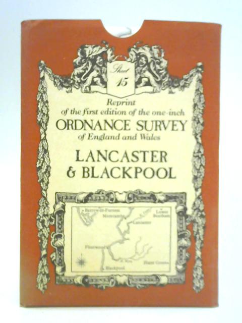 Reprint of the First Edition of the One-Inch Ordnance Survey of England and Wales: Lancaster & Blackpool #15 By Unstated