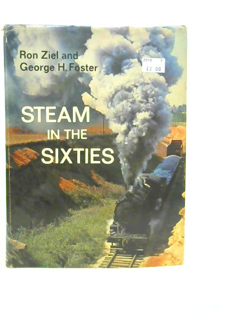 Steam in the Sixties By Ron Ziel George H.Foster