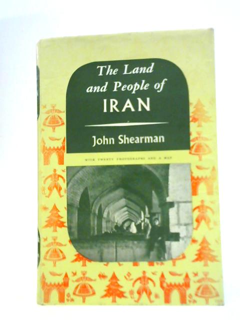 The Land and People of Iran (Lands and Peoples) By John K.G.Shearman