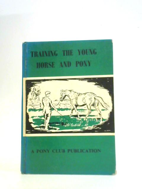 Training the Young Horse and Pony By Pony Club