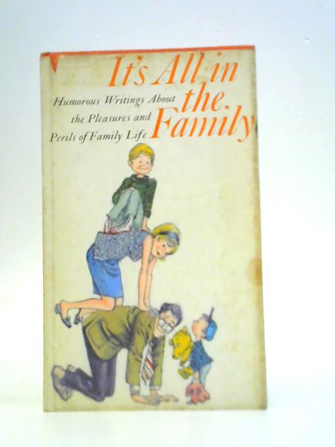It's All in the Family; Humorous Writings About the Pleasures and Perils of Family Life By Norma Vasey Webb