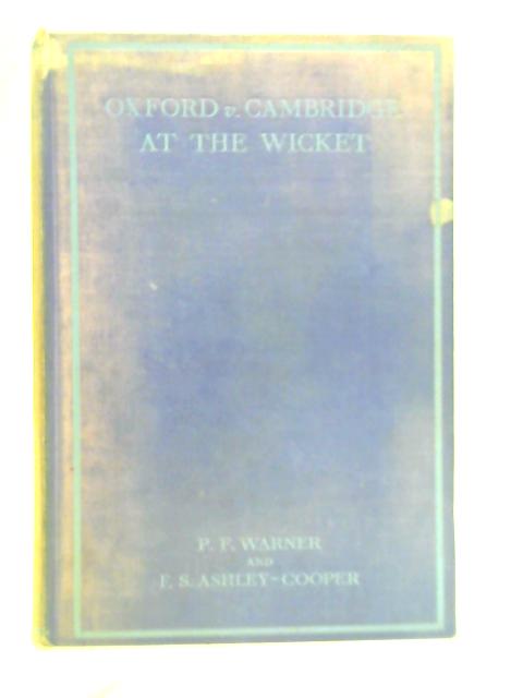 Oxford V. Cambridge at the Wicket von P. F. Warner & F. S. Ashley-Cooper