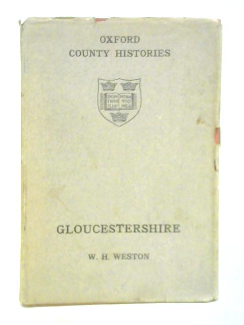 Oxford County Histories - Gloucestershire par W. H. Weston
