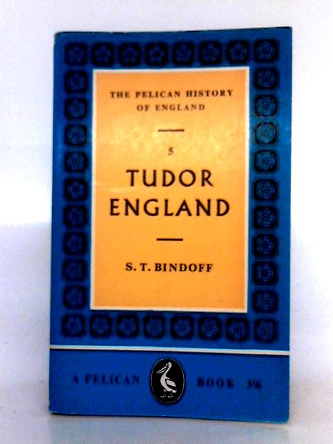 The Pelican History of England 5, Tudor England von S.T. Bindoff