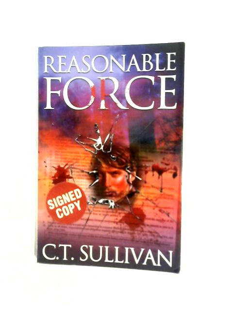 Reasonable Force By C.T.Sullivan