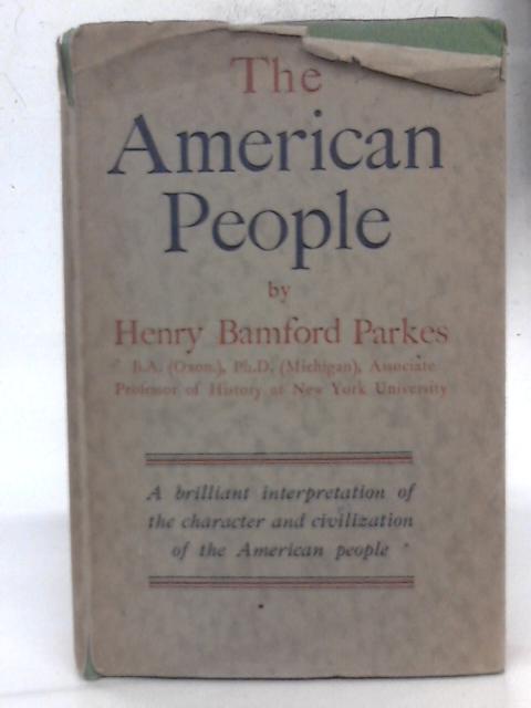 The American People - Their Civilization and Character von Henry Bamford Parkes