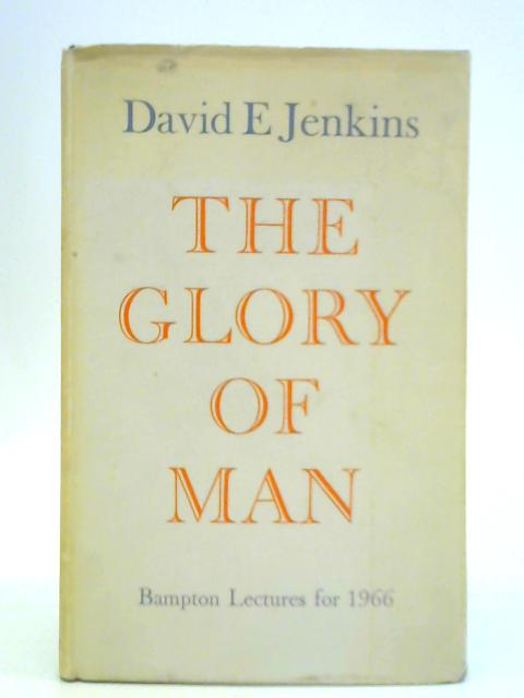 The Glory of Man By David E. Jenkins