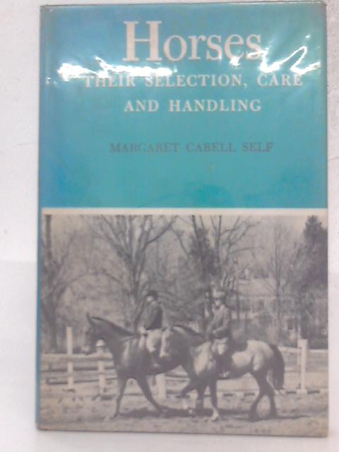 Horses: Their Selection, Care And Handling von Margaret Cabell Self