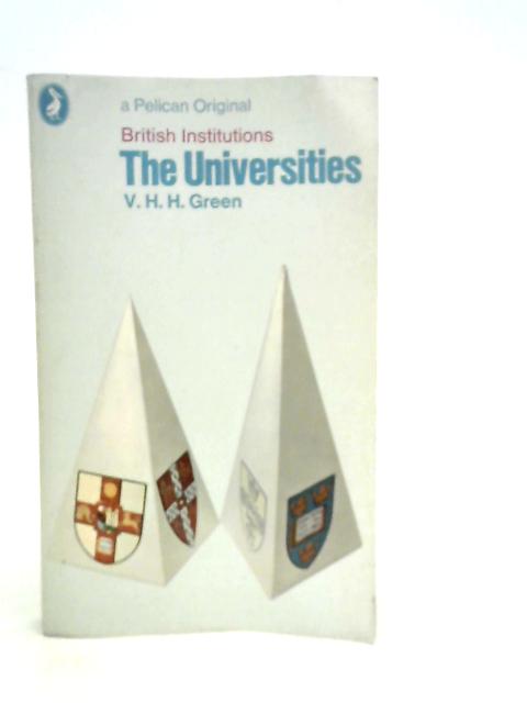 The Universities: British Institutions By V.H.H.Green