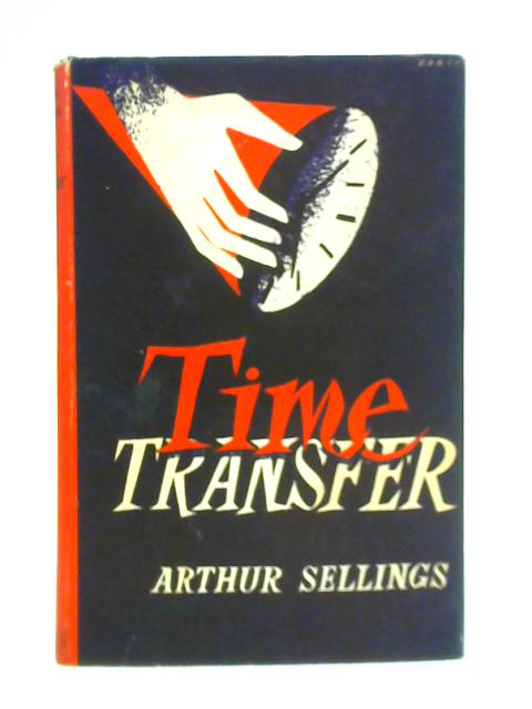 Time Transfer and Other Stories By Arthur Sellings