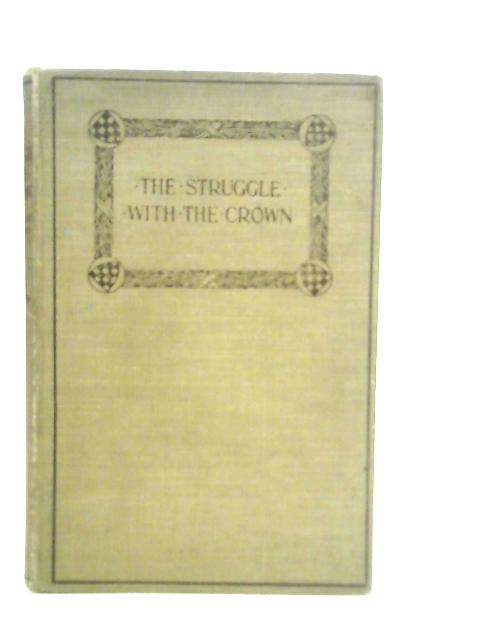 The Struggle with the Crown By E.M.Wilmot-Buxton